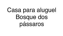 Casa Duplex Condomínio Bosque Dos Pássaros 