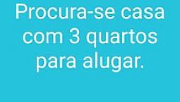 Procura-Se Casa Para Alugar.